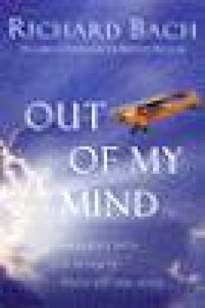 Out Of My Mind by Richard Bach