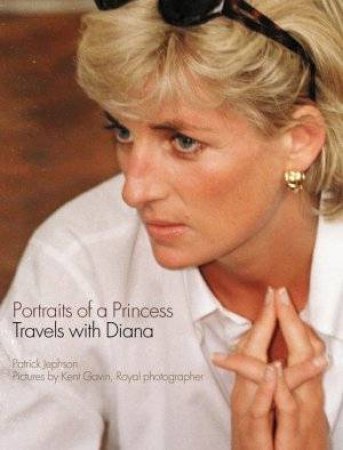 Portraits Of A Princess by Patrick Jephson & Kent Gavin