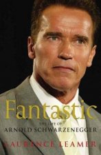 Fantastic The Life Of Arnold Schwartzenegger