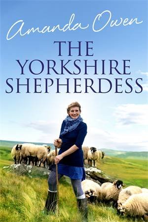 The Yorkshire Shepherdess by Amanda Owen