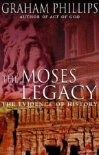 The Moses Legacy The Evidence Of History