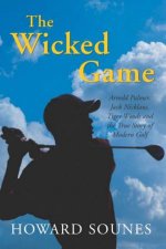 The Wicked Game Arnold Palmer Jack Nicklaus Tiger Woods  Modern Golf