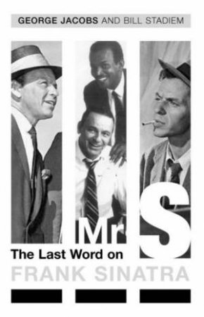 Mr S: The Last Word On Frank Sinatra by George Jacobs & Bill Stadiem