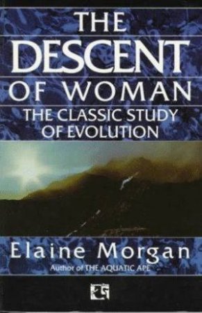 The Descent of Woman by Elaine Morgan