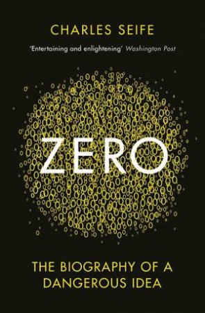Zero: The Biography Of A Dangerous Idea by Charles Seife