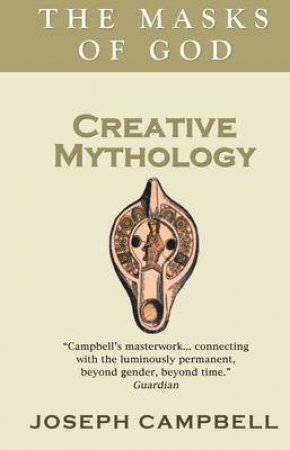 Creative Mythology by Joseph Campbell