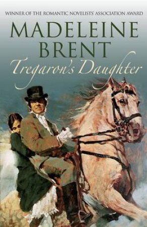 Tregaron's Daughter by Madeleine Brent