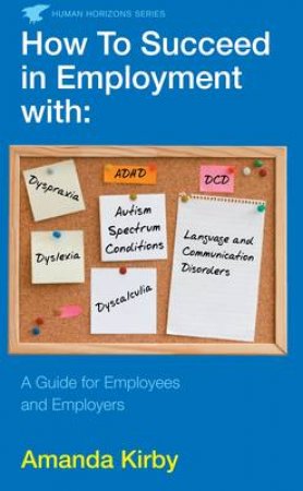 How to Succeed in Employment with Specific Learning Difficulties by Amanda Kirby