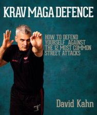 Krav Maga Defence How To Defend Yourself Against The 12 Most Common Street Attacks