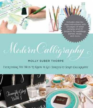 Modern Calligraphy by Molly Suber Thorpe & Molly Suber Thorpe