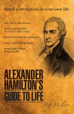 Alexander Hamiltons Guide To Life