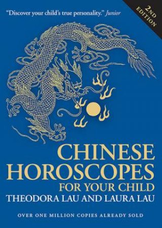 Chinese Horoscopes for Your Child by Theodora Lau