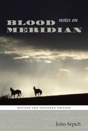 Notes on Blood Meridian by John Sepich & Edwin T. Arnold