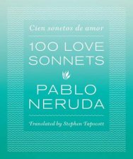 100 Love Sonnets  Cien Sonetos De Amor