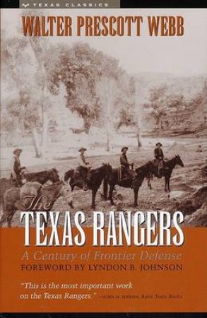 The Texas Rangers by Walter Prescott Webb & Lonnie Rees