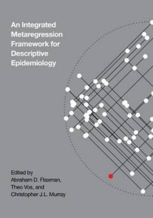 An Integrative Metaregression Framework for Descriptive Epidemiology by Abraham D. Flaxman & Theo Vos & Christopher J. L. Murray