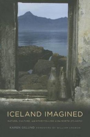 Iceland Imagined by Karen Oslund & William Cronon