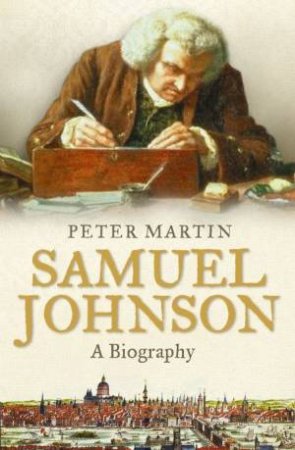 Samuel Johnson: A Biography by Peter Martin