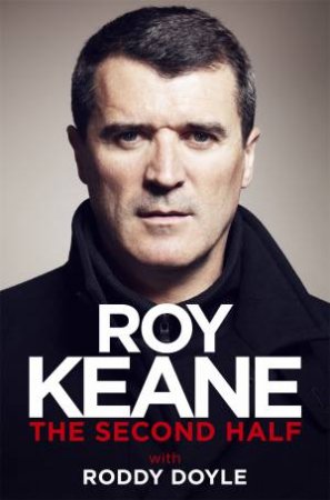 The Second Half by Roy Keane & Roddy Doyle