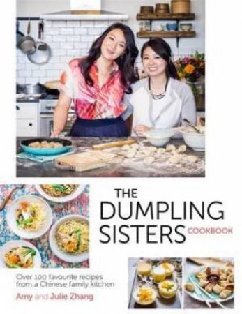 The Dumpling Sisters Cookbook by Amy Zhang & Julie Zhang