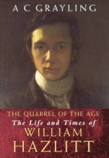 The Quarrel Of The Age The Life And Times Of William Hazlitt