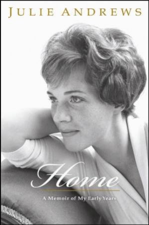 Home: A Memoir by Julie Andrews