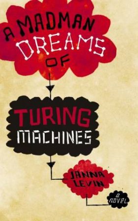 Madman Dreams of Turing Machines by Janna Levin