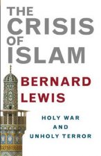 The Crisis Of Islam Holy War And Unholy Terror