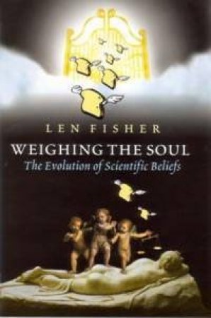 Weighing The Soul by Len Fisher
