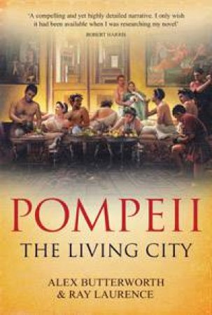 Pompeii: The Living City by Alex Butterworth