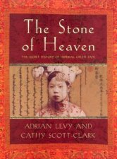 The Stone Of Heaven The Secret History Of Imperial Green Jade