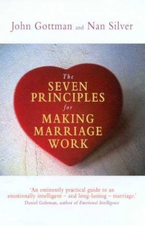 The Seven Principles For Making Marriage Work by John Gottman & Nan Silver