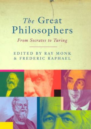 The Great Philosophers by Ray Monk & Frederic Raphael