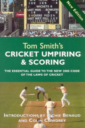 Tom Smith's Cricket Umpiring & Scoring by Tom Smith
