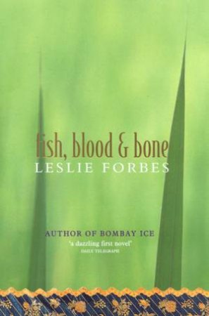 Fish, Blood & Bone by Leslie Forbes