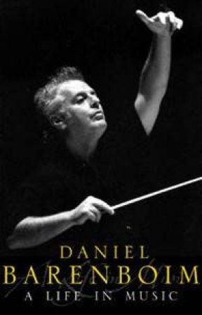 Barenboim: A Life In Music by Daniel Barenboim