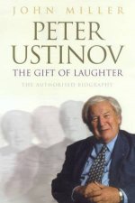 Peter Ustinov The Gift Of Laughter The Authorised Biography