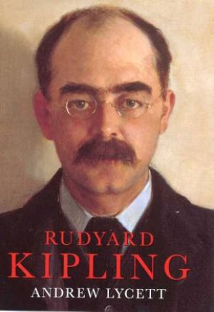 Rudyard Kipling by Andrew Lycett