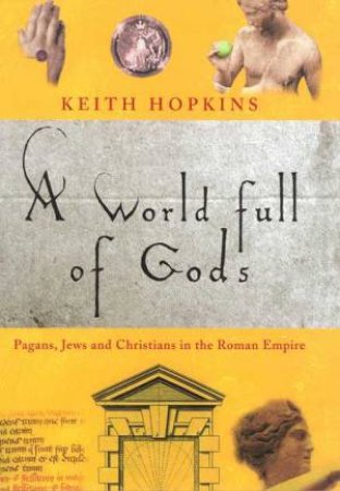 A World Full Of Gods by Keith Hopkins