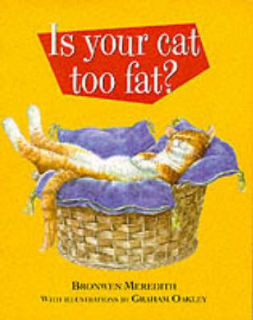Is Your Cat Too Fat? by Meredith Bronwen