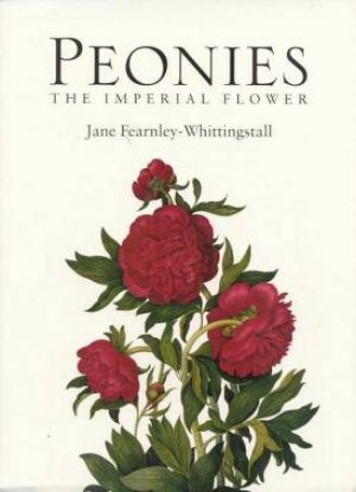 Peonies: The Imperial Flower by Jane Fearnley-Whittingstall