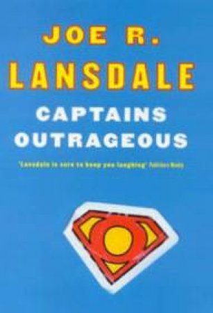 Captains Outrageous by Joe R Lansdale