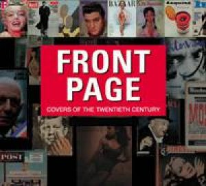 Front Page: Covers Of The Twentieth Century by Raphaelle Vidaling