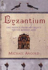 Byzantium The Bridge From Antiquity To The Middle Ages