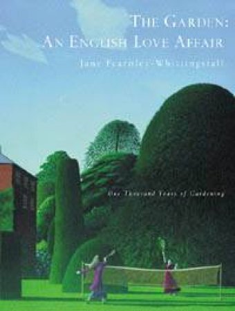 The Garden: An English Love Affair by Jane Fearnley-Whittingstall