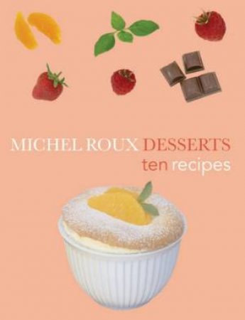 Desserts: Ten Recipes by Michel Roux