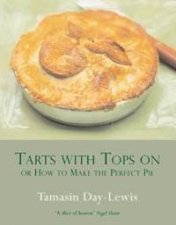 Tarts With Tops On Or How To Make The Perfect Pie