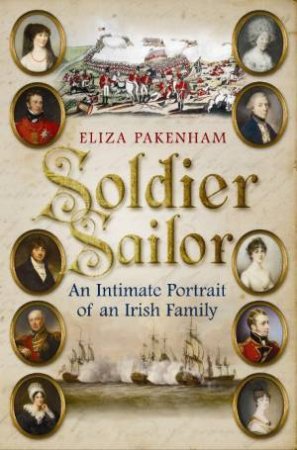 Soldier Sailor: An Intimate Portrait Of An Irish Family by Eliza Pakenham