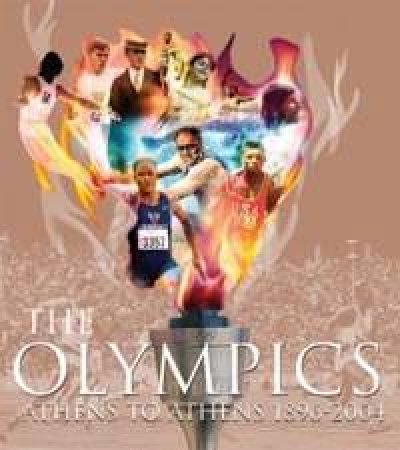 The Olympics: Athens To Athens 1896-2004 by L'Equippe