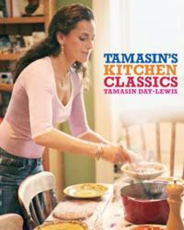 Tamasin's Kitchen Classics by Tamasin Day-Lewis